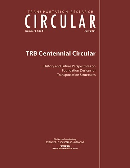 TRB Centennial Circular: History and Future Perspectives on Foundation Design for Transportation Structures