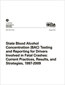 State Blood Alcohol Concentration Testing and Reporting for Drivers Involved in Fatal Crashes: Current Practices, Results, and Strategies, 1997-2009