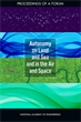 Autonomy on Land and Sea and in the Air and Space: Proceedings of a Forum