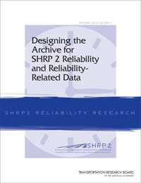 Designing the Archive for SHRP 2 Reliability and Reliability-Related Data