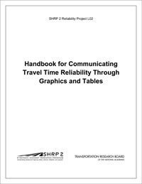 Handbook for Communicating Travel Time Reliability Through Graphics and Tables