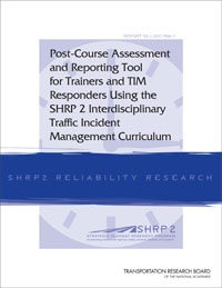 Post-Course Assessment and Reporting Tool for Trainers and TIM Responders Using the SHRP 2 Interdisciplinary Traffic Incident Management Curriculum