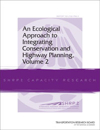 An Ecological Approach to Integrating Conservation and Highway Planning, Volume 2