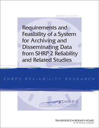 Requirements and Feasibility of a System for Archiving and Disseminating Data from SHRP 2 Reliability and Related Studies