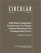 Risk-Based Adaptation Frameworks for Climate Change Planning in the Transportation Sector