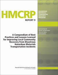 A Compendium of Best Practices and Lessons Learned for Improving Local Community Recovery from Disastrous Hazardous Materials Transportation Incidents