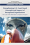 Strengthening U.S. Coast Guard Oversight and Support of Recognized Organizations: The Case of the Alternative Compliance Program