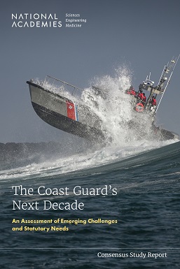 The Coast Guard’s Next Decade: An Assessment of Emerging Challenges and Statutory Needs
